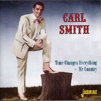 Carl Smith - Time Changes Everything - Mr. Country